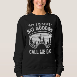 My Favourite Ski Buddies Call Me Dad Mens Skiing F Sweatshirt