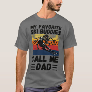 My Favourite Ski Buddies Call Me Dad Ski Dad Fathe T-Shirt