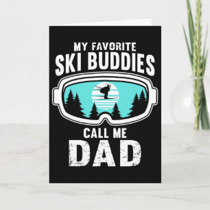My Favourite Ski Buddies Call Me Dad - Skiing Card