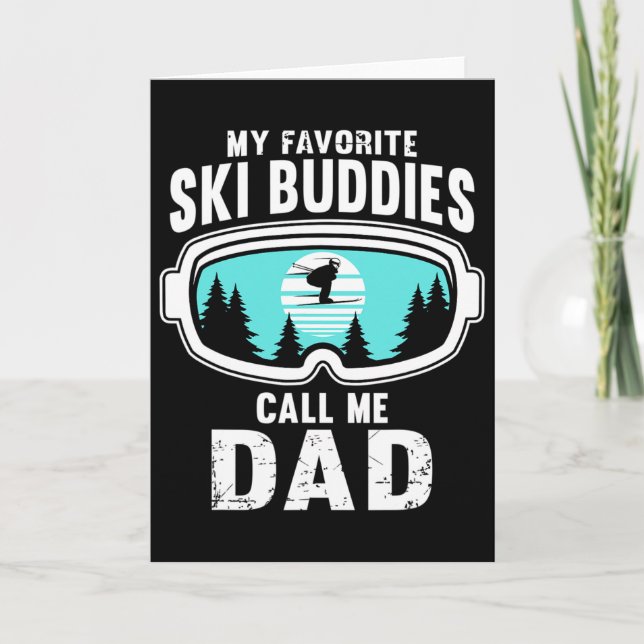 My Favourite Ski Buddies Call Me Dad - Skiing  Card (Front)