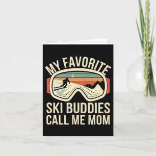 My Favourite Ski Buddies Call Me Mom Funny Winter  Card