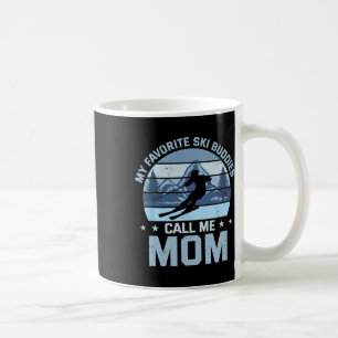 My Favourite Ski Buddies Call Me Mom Skiing Mother Coffee Mug