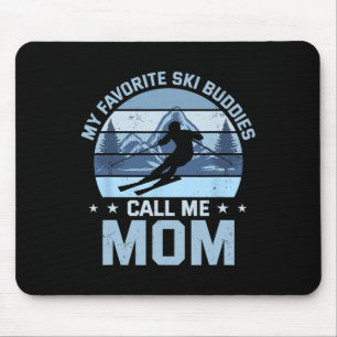 My Favourite Ski Buddies Call Me Mom Skiing Mother Mouse Pad