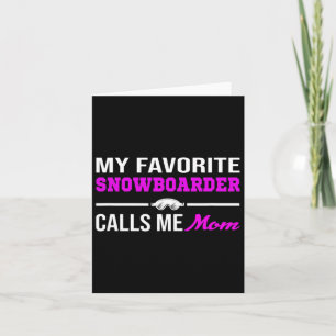 My Favourite Snowboarder Calls Me Mom Card