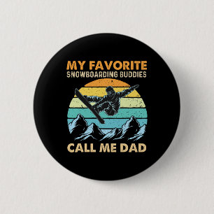 My Favourite Snowboarding Buddies Call Me Dad - Sn 2 Inch Round Button