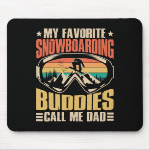 My Favourite Snowboarding Buddies Call Me Dad Snow Mouse Pad