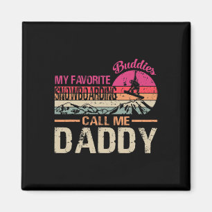 My Favourite Snowboarding Buddies Call Me Daddy Vi Magnet