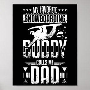 My Favourite Snowboarding Buddy Calls Me Dad Poster