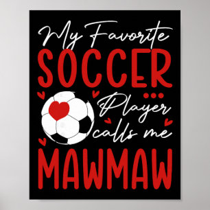 My Favourite Soccer Player Call Me Mawmaw Poster