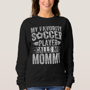 My Favourite Soccer Player Call Me Mommy Coach Li Sweatshirt