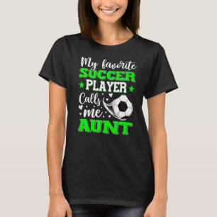 My Favourite Soccer Player Calls Me Aunt Mother's T-Shirt
