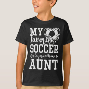 My Favourite Soccer Player Calls Me Aunt Soccer Lo T-Shirt