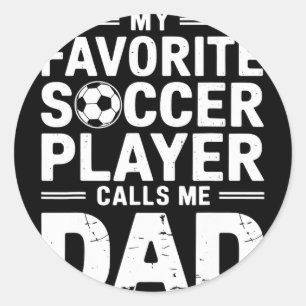 My Favourite Soccer Player Calls Me Dad Classic Round Sticker