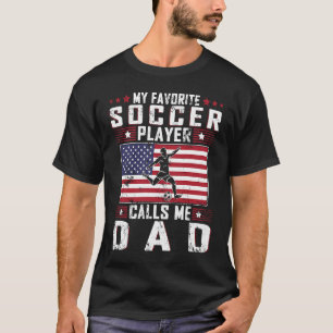 My Favourite Soccer Player Calls Me Dad Father Day T-Shirt