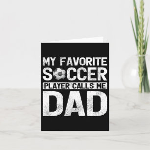 My Favourite Soccer Player Calls Me Dad Fathers Da Card
