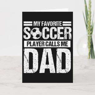 My Favourite Soccer Player Calls Me Dad Son  Card