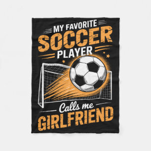 My Favourite Soccer Player Calls Me Girlfriend Fleece Blanket