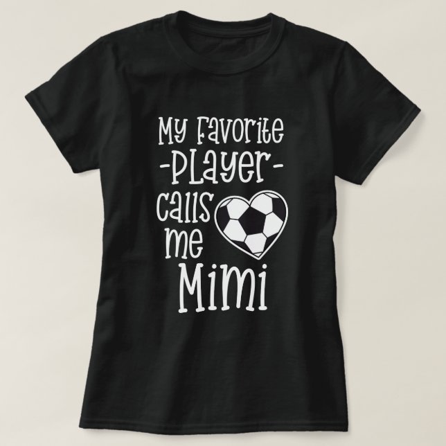 My favourite Soccer Player Calls Me Mimi Gift T-Shirt (Design Front)