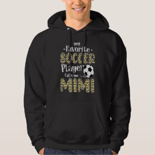 My Favourite Soccer Player Calls Me Mimi Leopard Hoodie
