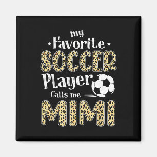My Favourite Soccer Player Calls Me Mimi Leopard Magnet