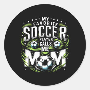 My Favourite Soccer Player Calls Me Mom Cute Mothe Classic Round Sticker