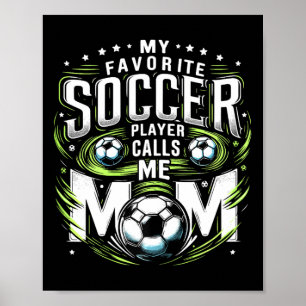 My Favourite Soccer Player Calls Me Mom Cute Mothe Poster
