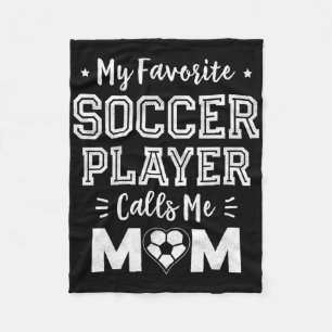 My Favourite Soccer Player Calls Me Mom Cute Socce Fleece Blanket