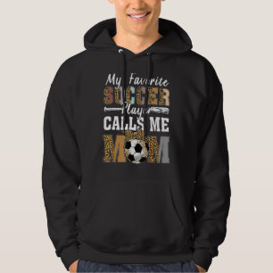 My Favourite Soccer Player Calls Me Mom Leopard Mo Hoodie