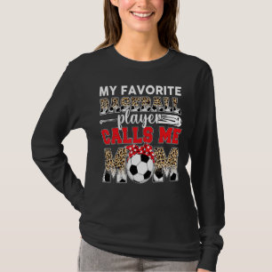 My Favourite Soccer Player Calls Me Mom Leopard Mo T-Shirt