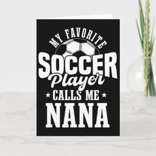 My Favourite Soccer Player Calls Me Nana Funny Soc Card