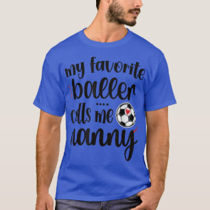 My Favourite Soccer Player Calls Me Nanny Grandma T-Shirt