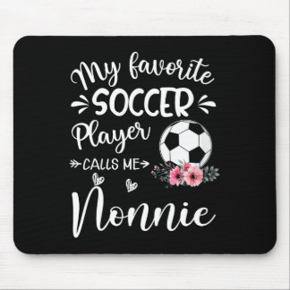 My Favourite Soccer Player Calls Me Nonnie  Mouse Pad