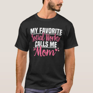 My Favourite Social Worker Calls Me Mom  Philanthr T-Shirt