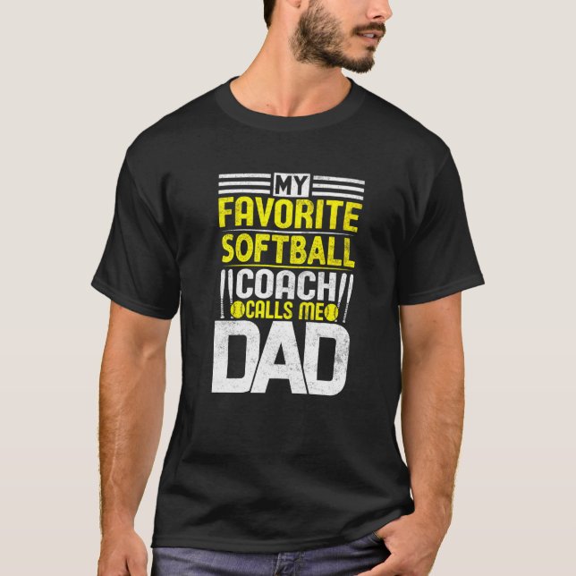 My Favourite Softball Coach Calls Me Dad T-Shirt (Front)
