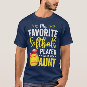 My Favourite Softball Player Calls Me Aunt Softbal T-Shirt