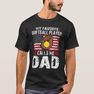 My Favourite Softball Player Calls Me Dad Softball T-Shirt