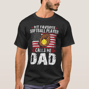 My Favourite Softball Player Calls Me Dad Softball T-Shirt