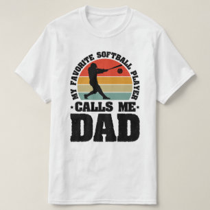 My Favourite Softball Player Calls Me Dad T-Shirt
