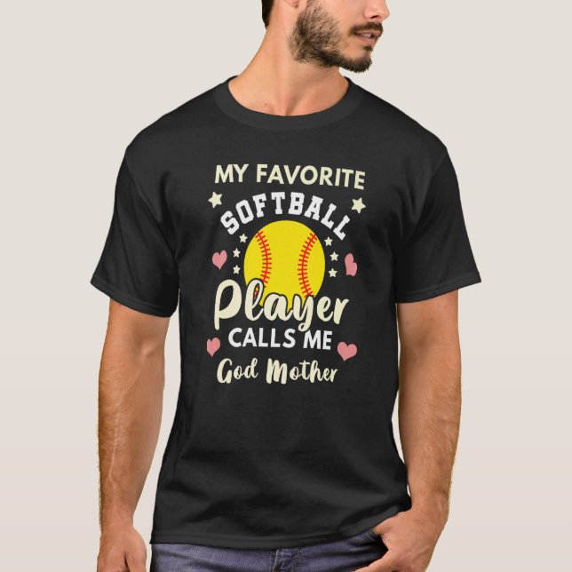My Favourite Softball Player Calls Me God Mother B T-Shirt (Front)