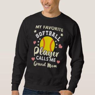 My Favourite Softball Player Calls Me Grand Mom Ba Sweatshirt