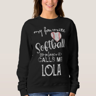 My Favourite Softball Player Calls Me Lola Sweatshirt