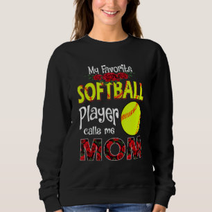 My Favourite Softball Player Calls Me Mom  Softbal Sweatshirt
