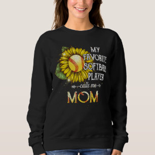 My Favourite Softball Player Calls Me Mom Sunflowe Sweatshirt