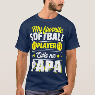 My Favourite Softball Player Calls Me Papa Father' T-Shirt