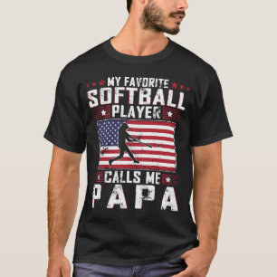 My Favourite Softball Player Calls Me Papa Father T-Shirt