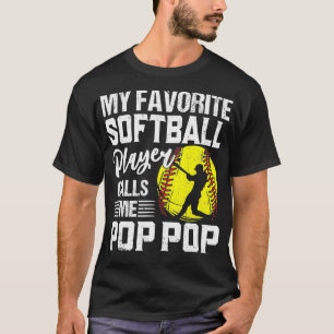 My Favourite Softball Player Calls Me Pop Pop Funn T-Shirt