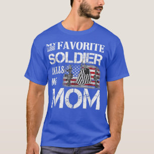 my favourite soldier calls me mom 2 T-Shirt