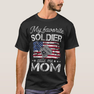 My Favourite Soldier Calls Me Mom Army Mom Proud T-Shirt