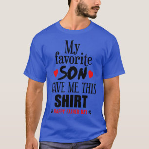 My Favourite Son Gave Me This T-Shirt