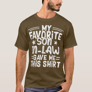 My Favourite Son In Law Gave Me This Father's Day T-Shirt